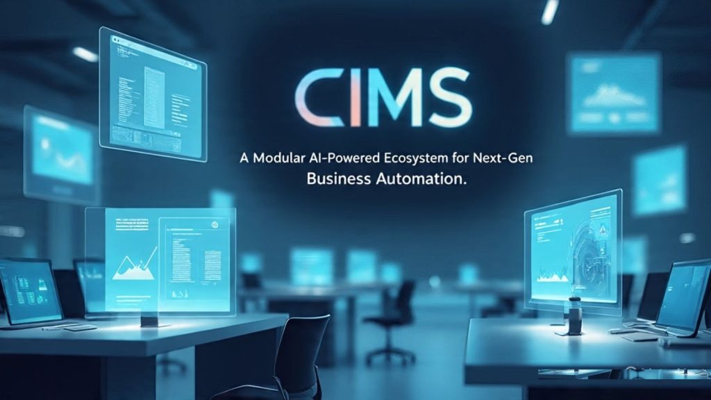 CÑIMS: A Modular AI-Powered Ecosystem for Next-Gen Business Automation CÑIMS: A Modular AI-Powered Ecosystem for Next-Gen Business Automation