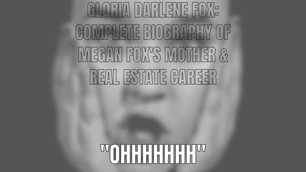 Gloria Darlene Fox: Complete Biography of Megan Fox’s Mother & Real Estate Career Gloria Darlene Fox