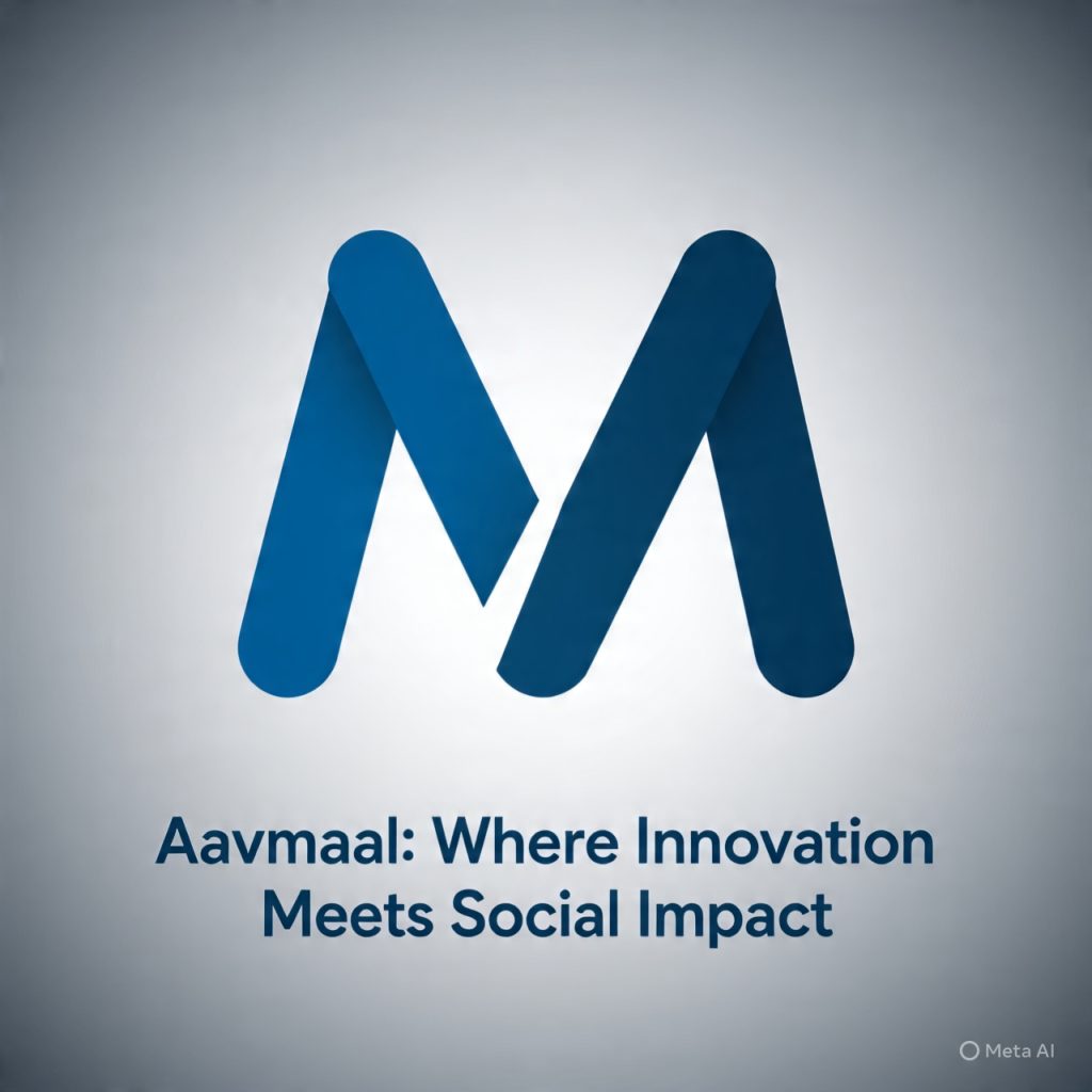 Aavmaal: Where Innovation Meets Social Impact Aavmaal: Where Innovation Meets Social Impact